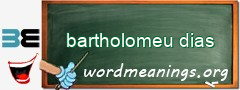 WordMeaning blackboard for bartholomeu dias